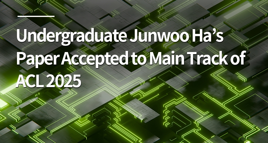 Undergraduate Junwoo Ha’s Paper Accepted to Main Track of ACL 2025