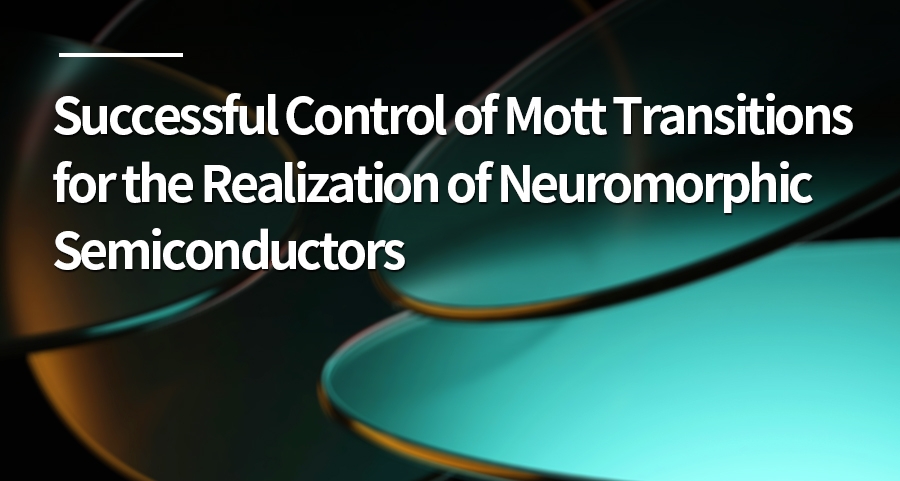 Successful Control of Mott Transitions for the Realization of Neuromorphic Semiconductors